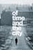 Of Time and the City