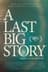 A Last Big Story
