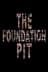 The Foundation Pit