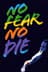 No Fear, No Die
