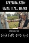 Greer Ralston – Giving It All To Art