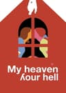 My Heaven, Your Hell