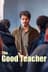 The Good Teacher