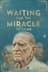 Waiting for the Miracle to Come