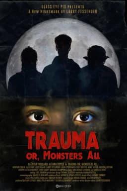 Trauma, or Monsters All