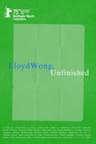 Lloyd Wong, Unfinished