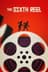The Sixth Reel