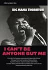 Big Mama Thornton: I Can’t Be Anyone But Me
