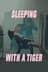 Sleeping with a Tiger