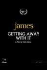 James: Getting Away with It