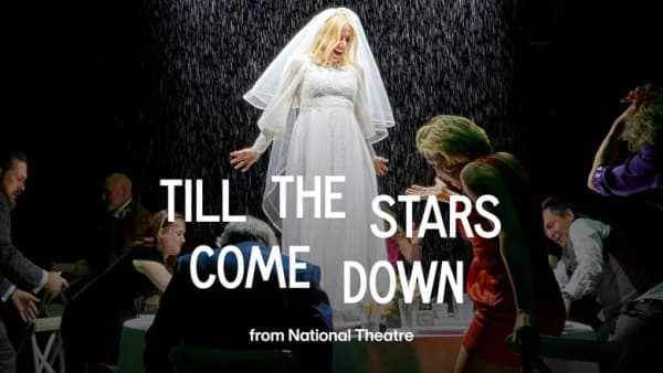 National Theatre Live: Till The Stars Come Down